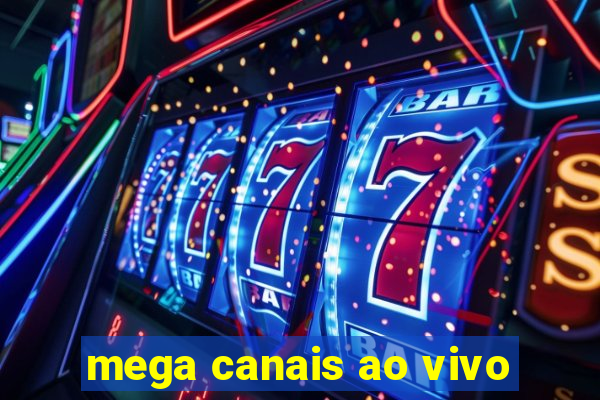 mega canais ao vivo